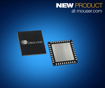 Cirrus Logic's CS43131 and CS43198 DACs, Now at Mouser, Deliver Exceptional Audio Fidelity for Mobile Devices